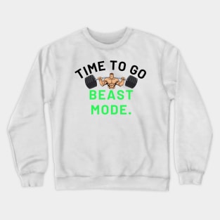 Time To Go Beast Mode Crewneck Sweatshirt